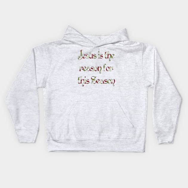 Jesus is the Reason for this Season Kids Hoodie by AlondraHanley